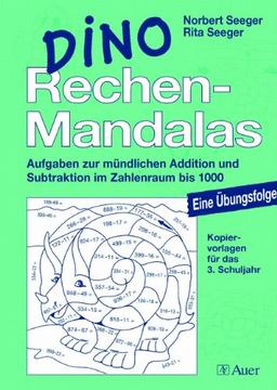 Dino Rechen-Mandalas: Aufgaben zur mündlichen Addition und Subtraktion im Zahlenraum bis 1000, Mit Kopiervorlagen (3. Klasse)