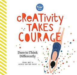 Creativity Takes Courage: Dare to Unleash Your Inner Artist (Flow)