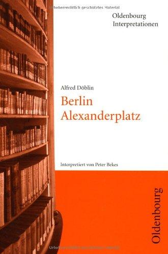 Oldenbourg Interpretationen, Bd. 74, Alfred Döblin: Berlin Alexanderplatz