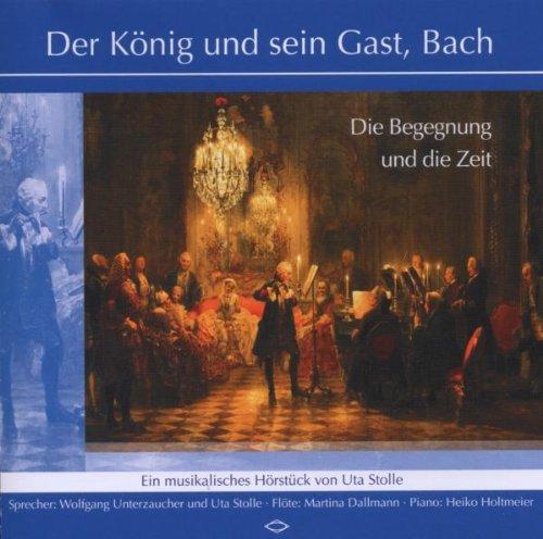 Der König und sein Gast, Bach: Die Begegnung und die Zeit. Ein musikalisches Hörstück