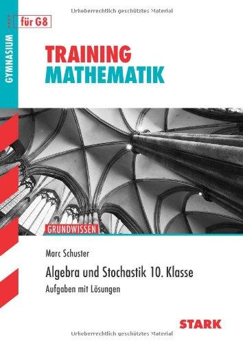 Training Mathematik Mittelstufe / Algebra und Stochastik 10. Klasse: Grundwissen: Grundwissen.  Aufgaben mit Lösungen für G8