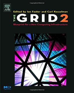 The Grid. Blueprint for a New Computing Infrastructure.: Blueprint for a New Computing Infrastructure (Elsevier Series in Grid Computing)