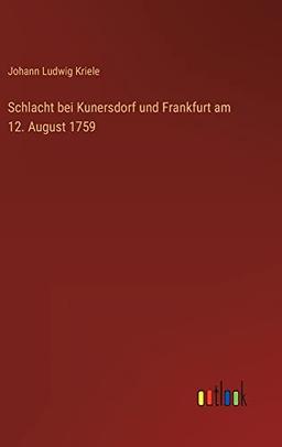 Schlacht bei Kunersdorf und Frankfurt am 12. August 1759