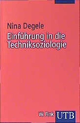 Einführung in die Techniksoziologie (Uni-Taschenbücher S) (UTB S (Small-Format) / Uni-Taschenbücher)