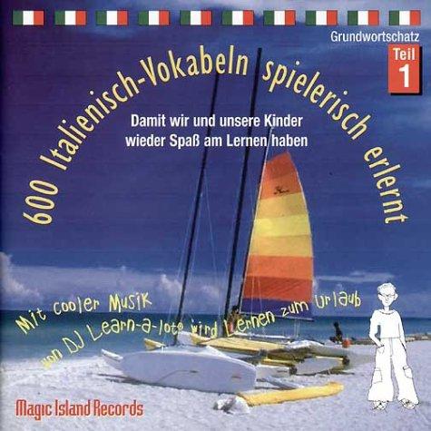 600 Italienisch-Vokabeln spielerisch erlernt. Grundwortschatz 1. CD. . Mit cooler Musik von DJ Learn-a-lot. (Lernmaterialien)