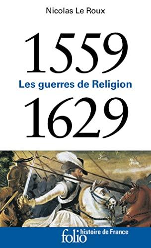 Les guerres de Religion : 1559-1629