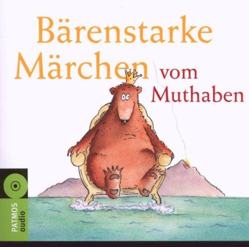 Bärenstarke Märchen vom Muthaben: Elf Märchen