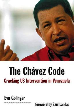 The Chávez Code: Cracking US Intervention in Venezuela