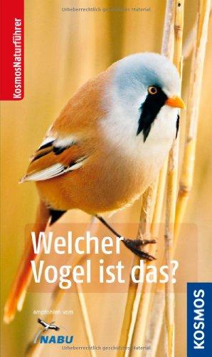 Welcher Vogel ist das? (Kosmos-Naturführer)