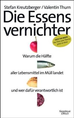 Die Essensvernichter: Taste the Waste - Warum die Hälfte aller Lebensmittel im Müll landet und wer dafür verantwortlich ist