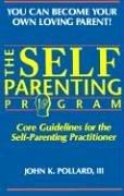 The Self-Parenting Program (You Can Become Your Own Loving Parent)