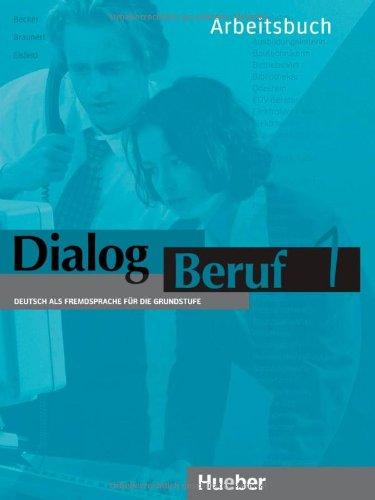 Dialog Beruf, neue Rechtschreibung, Arbeitsbuch: Deutsch als Fremdsprache für die Grundstufe: Arbeitsbuch 1