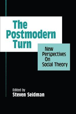 The Postmodern Turn: New Perspectives on Social Theory