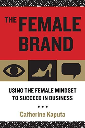 The Female Brand: Using the Female Mindset to Succeed in Business