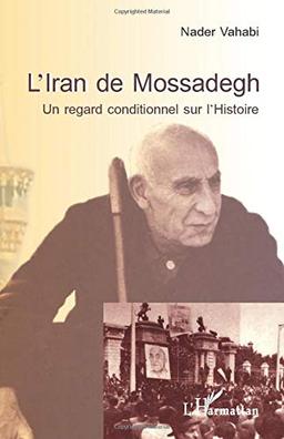 L'Iran de Mossadegh : un regard conditionnel sur l'histoire