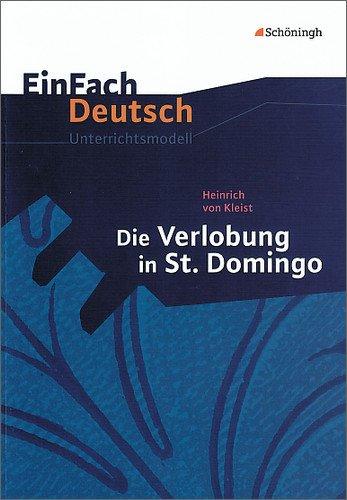 EinFach Deutsch Unterrichtsmodelle: Heinrich von Kleist: Die Verlobung in St. Domingo: Klassen 8 - 10