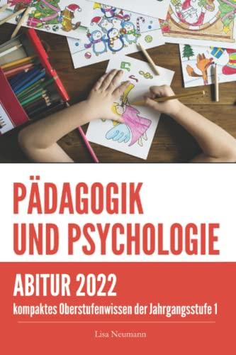 Pädagogik und Psychologie Jahrgangsstufe 1: kompaktes Oberstufenwissen zur Abitur- und Prüfungsvorbereitung