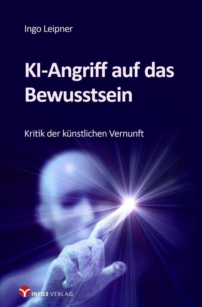 KI-Angriff auf das Bewusstsein: Kritik der künstlichen Vernunft