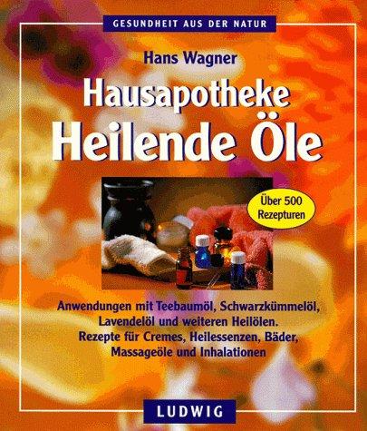 Hausapotheke heilende Öle