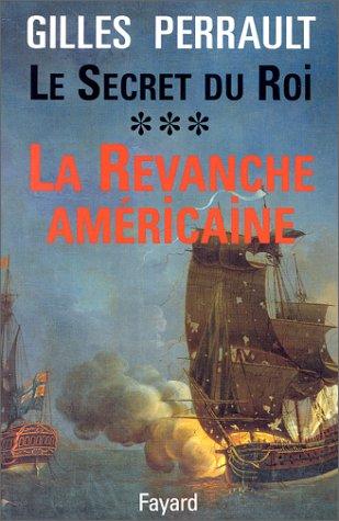 Le secret du roi. Vol. 3. La revanche américaine