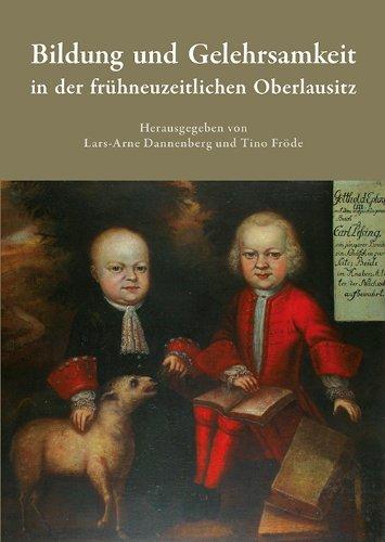 Bildung und Gelehrsamkeit in der frühneuzeitlichen Oberlausitz: Beiträge der Herbsttagung der Oberlausitzischen Gesellschaft der Wissenschaften e.V. ... (Neues Lausitzisches Magazin - Beiheft)