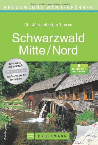 Wanderführer Schwarzwald Mitte Nord: Die 40 schönsten Touren zum Wandern rund um Waldbronn, Gengenbach, Oberkirch, das Kloster Maulbronn und den ... zum Download (Bruckmanns Wanderführer)