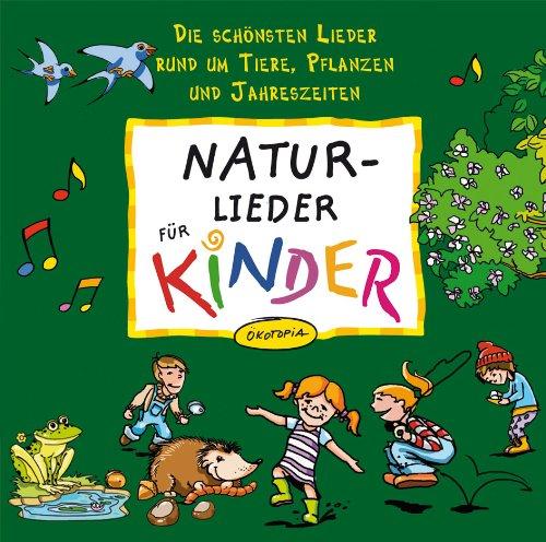 NATUR-Lieder für KINDER: Die schönsten Lieder rund um Tiere, Pflanzen und Jahreszeiten