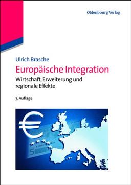 Europäische Integration: Wirtschaft, Erweiterung und regionale Effekte