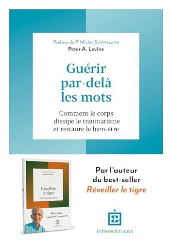 Guérir par-delà les mots : comment le corps dissipe le traumatisme et restaure le bien-être