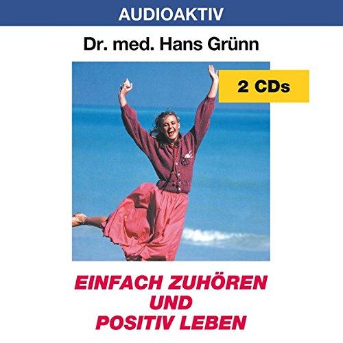 Einfach zuhören und positiv leben