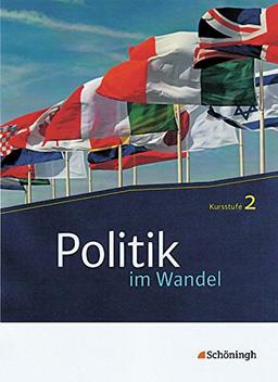 Politik im Wandel - Neubearbeitung: Politik im Wandel: Kursstufe 2: Wirtschaftswelt und Staatenwelt