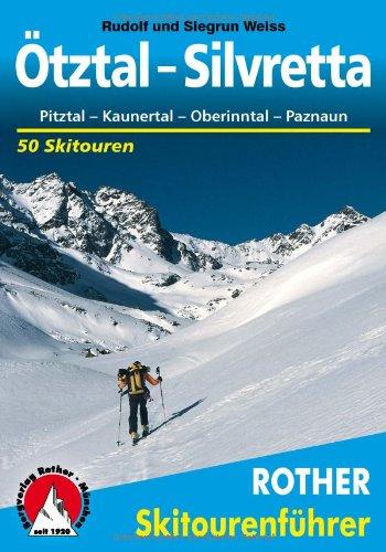 Ötztal - Silvretta. Pitztal - Kaunertal - Oberinntal - Paznaun. 50 Skitouren