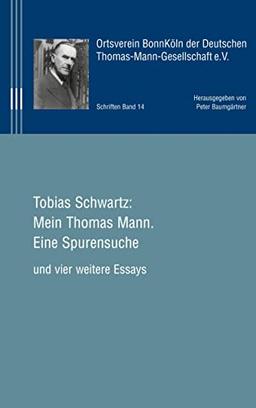 Mein Thomas Mann.: Eine Spurensuche (Schriften der Ortsgruppe BonnKöln der Deutschen Thomas-Mann-Gesellschaft)