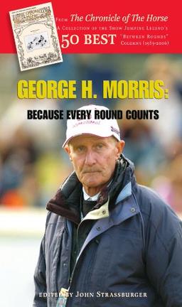 George H. Morris: Because Every Round Counts