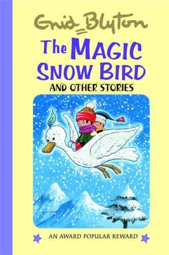 Magic Snow Bird and Other Stories (Enid Blyton's Popular Rewards Series 3)