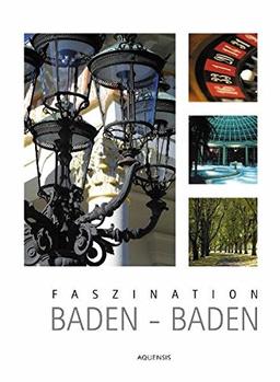 Faszination Baden-Baden: Ein Bildband