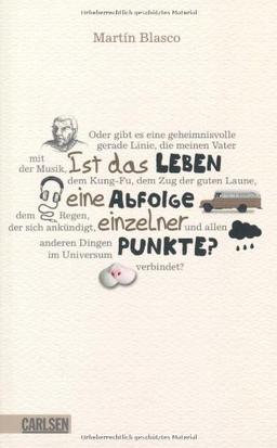 Ist das Leben eine Abfolge einzelner Punkte?: Oder gibt es eine geheimnisvolle gerade Linie, die meinen Vater mit der Musik, dem Kung-Fu, dem Zug der ... allen anderen Dingen im Universum verbindet?