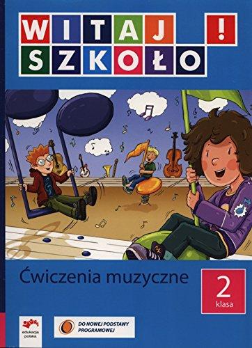 Witaj szkolo! 2 Cwiczenia muzyczne: edukacja wczesnoszkolna (WITAJ SZKOŁO!)