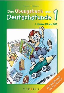 Das Übungsbuch zur Deutschstunde 1: 1. Klasse HS und AHS