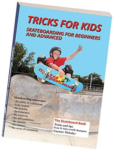 Tricks for Kids: Skateboarding for Beginners and Advanced