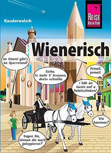 Wienerisch - Das andere Deutsch: Kauderwelsch-Sprachführer von Reise Know-How