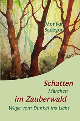 Schatten im Zauberwald: Märchen - Wege vom Dunkel ins Licht