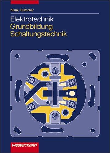 Elektrotechnik Grundbildung Schaltungstechnik: Schülerbuch, 3. Auflage, 2003