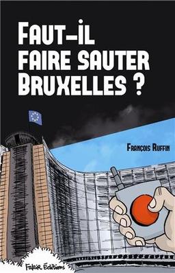 Faut-il faire sauter Bruxelles ? : un touriste enquête