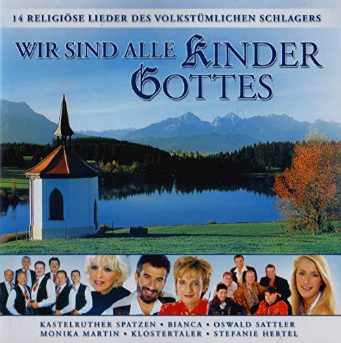 WIR SIND ALLE KINDER GOTTES - 14 religiöse Lieder des volkstümlichen Schlagers [CD]