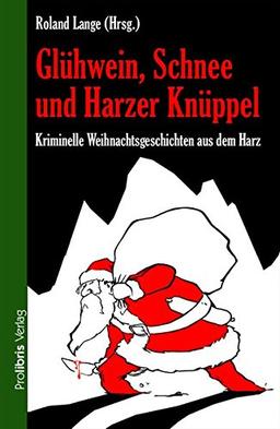 Glühwein, Schnee und Harzer Knüppel: Kriminelle Weihnachtsgeschichten aus dem Harz