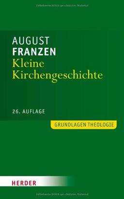 Kleine Kirchengeschichte: Durchgesehen von Bruno Steimer, erweitert bis in die Gegenwart von Roland Fröhlich (Grundlagen Theologie)