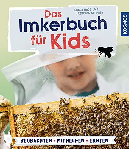 Das Imkerbuch für Kids: Mit Spaß imkern - kinderleicht