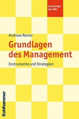 Grundlagen des Management: Instrumente und Strategien (Grundzuege Der Bwl)