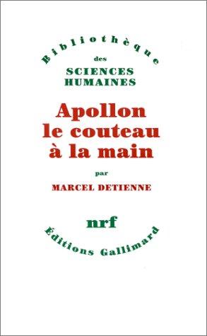 Apollon, le couteau à la main : une approche expérimentale du polythéisme grec